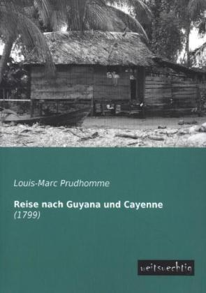 Produktbild Reise nach Guyana und Cayenne (Deutsch, Louis-Marc Prudhomme, 2013)
