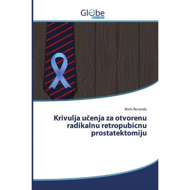 Krivulja ucenja za otvorenu radikalnu retropubicnu prostatektomiju, Fachbücher von Boris Bevanda
