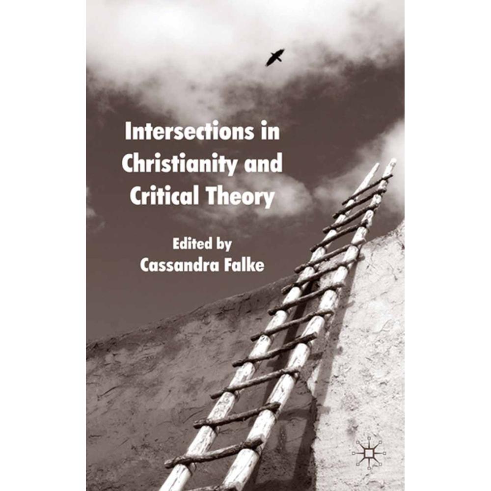 Intersections in Christianity and Critical Theory, Fachbücher von Cassandra Falke