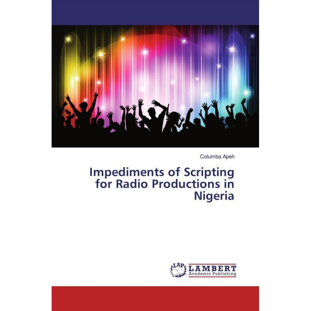 Impediments of Scripting for Radio Productions in Nigeria, Fachbücher von Columba Apeh