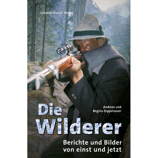 Die Wilderer, Sachbücher von Andreas Zeppelzauer, Regina Zeppelzauer