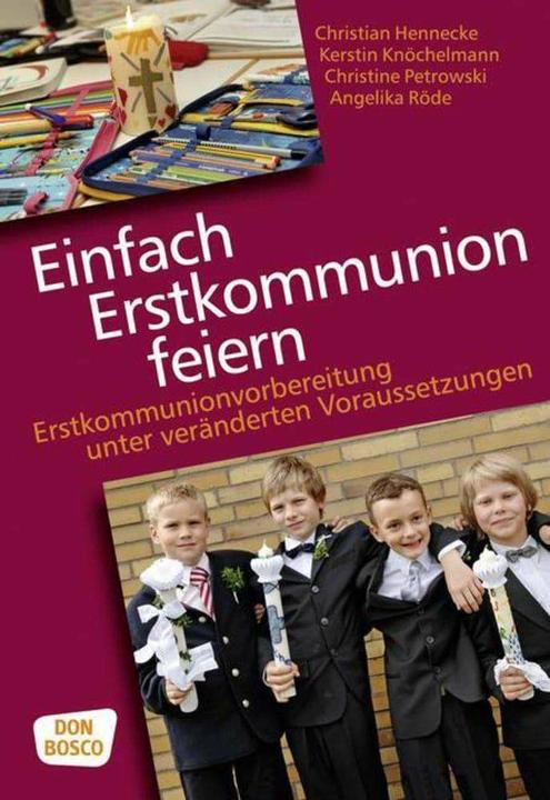 Produktbild Einfach Erstkommunion feiern (Deutsch, Angelika Röde, Christian Hennecke, Christine Petrowski, Kerstin Knöchelmann, Martin Knöchelmann, 2019)