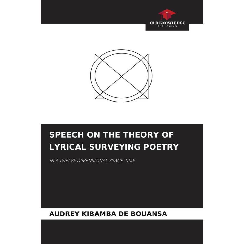 Speech On The Theory Of Lyrical Surveying Poetry, Fachbücher von AUDREY KIBAMBA DE BOUANSA