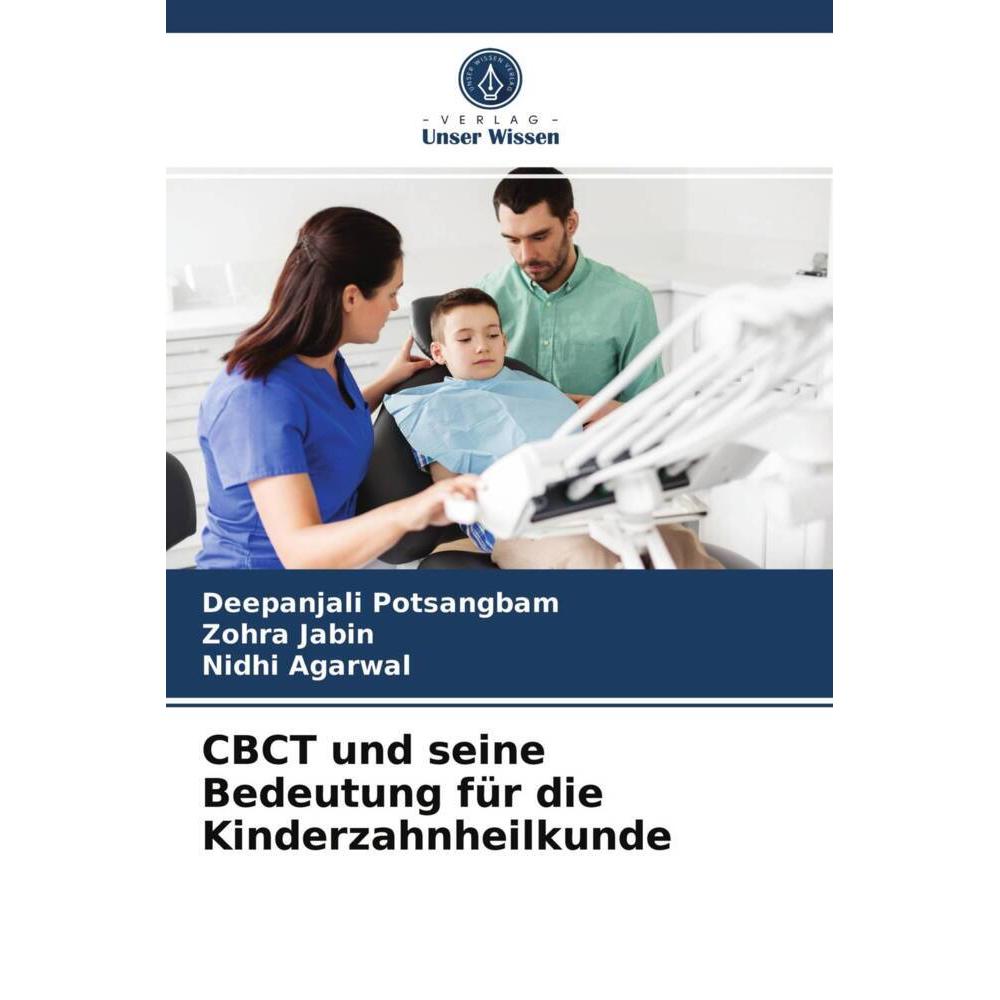 CBCT und seine Bedeutung für die Kinderzahnheilkunde, Fachbücher von Nidhi Agarwal, Zohra Jabin, Deepanjali Potsangbam