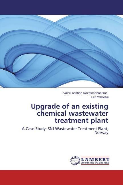 Produktbild Upgrade of an existing chemical wastewater treatment plant (Englisch, Leif Ydstebø, Valeri Aristide Razafimanantsoa, 2014)