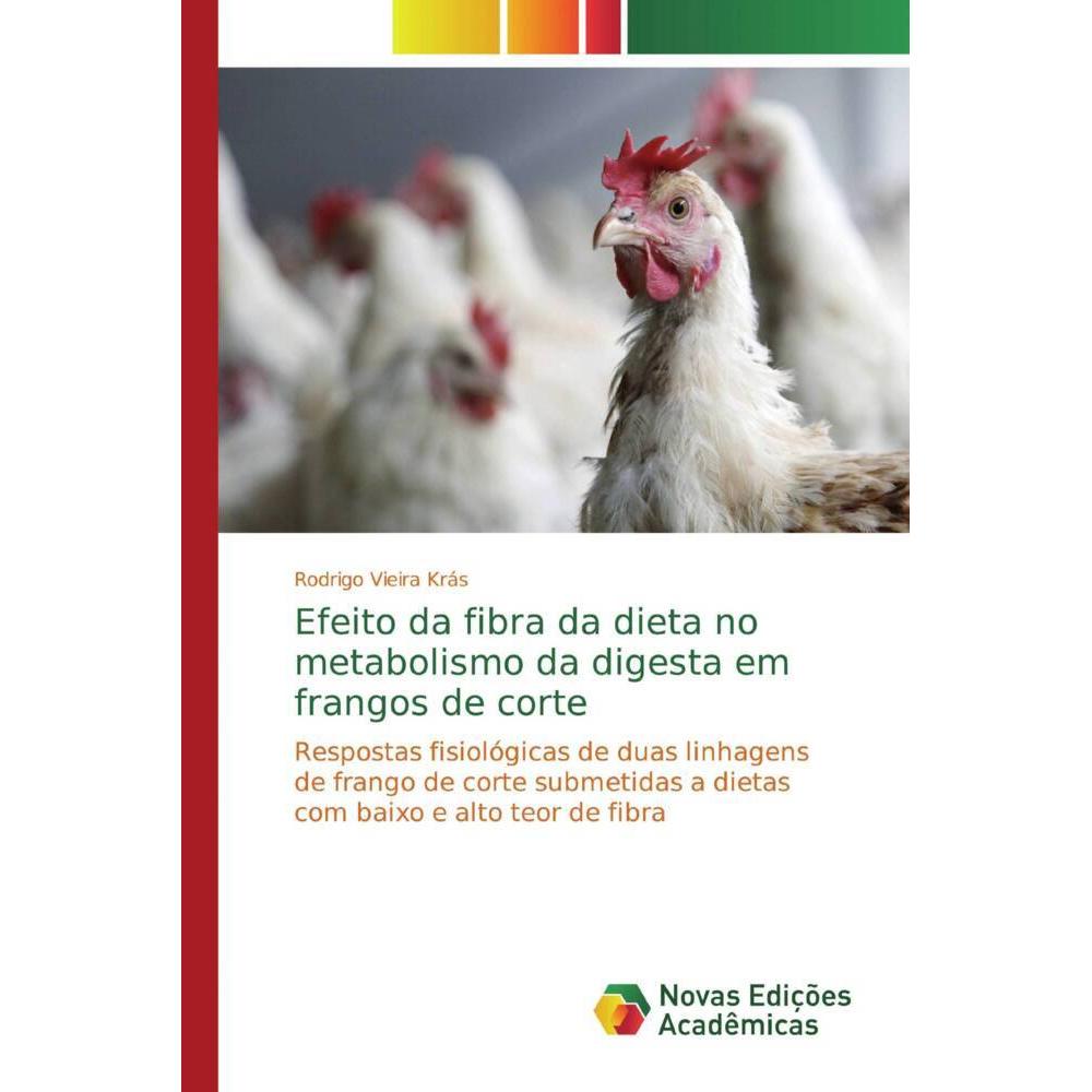 Efeito da fibra da dieta no metabolismo da digesta em frangos de corte, Fachbücher von Rodrigo Vieira Krás