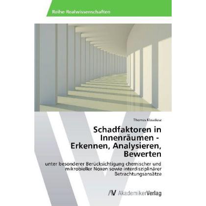 Schadfaktoren in Innenräumen - Erkennen, Analysieren, Bewerten, Fachbücher