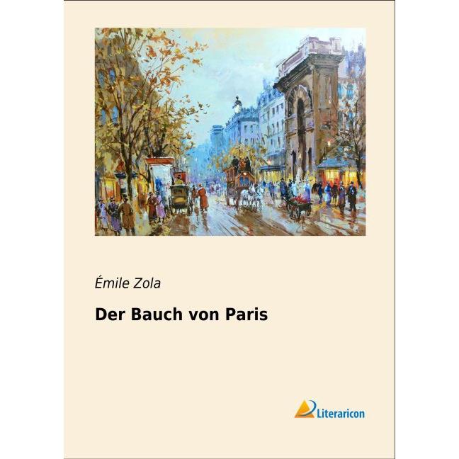 Der Bauch von Paris, Belletristik von Émile Zola