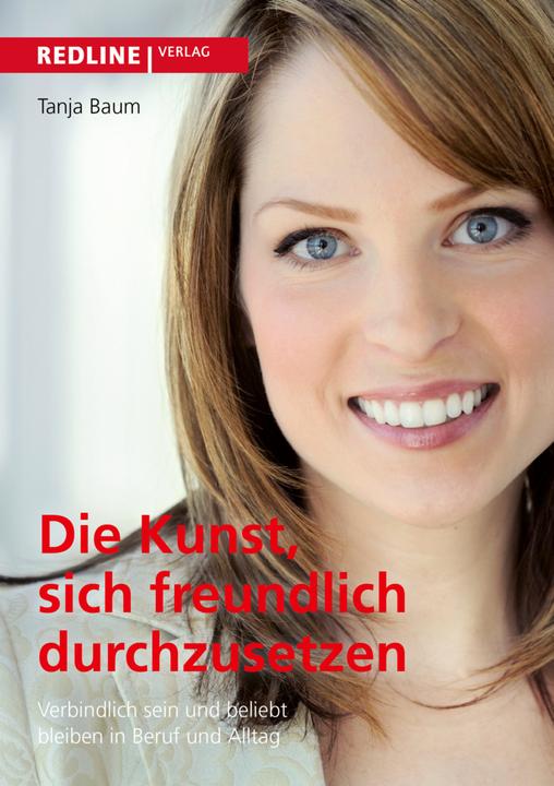 Produktbild Die Kunst, sich freundlich durchzusetzen (Deutsch, Tanja Baum, 2003)