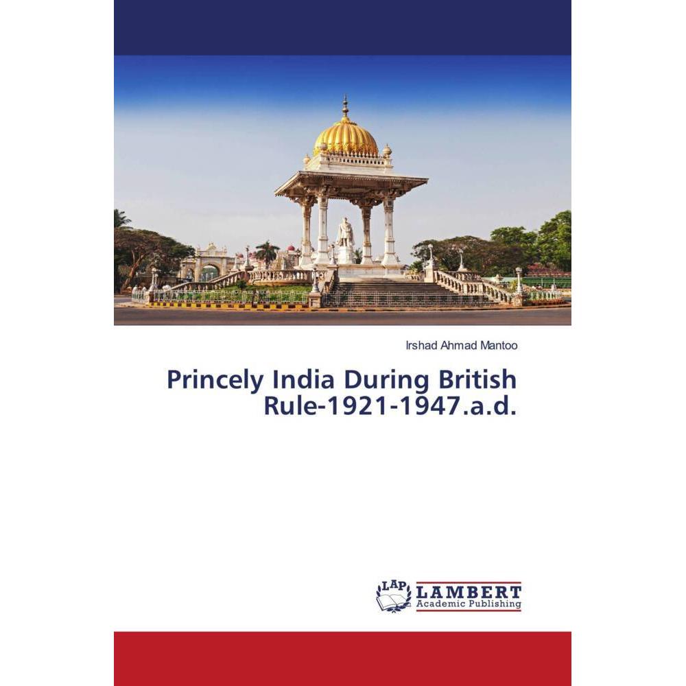 Princely India During British Rule-1921-1947.a.d., Fachbücher von Irshad Ahmad Mantoo