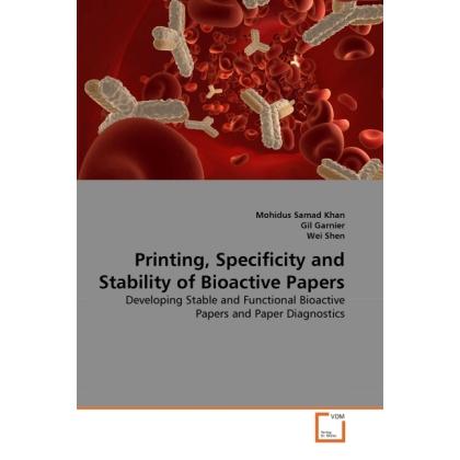 Printing, Specificity and Stability of Bioactive Papers, Fachbücher von Wei Shen, Mohidus Samad Khan, Gil Garnier