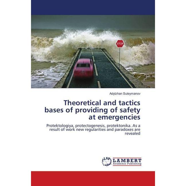 Theoretical and tactics bases of providing of safety at emergencies, Fachbücher von Adylzhan Suleymanov