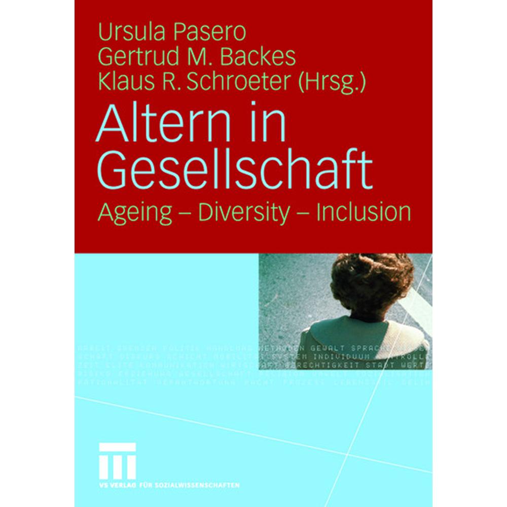 Altern in Gesellschaft, Fachbücher von Ursula Pasero, Klaus R. Schroeter, Gertrud M. Backes