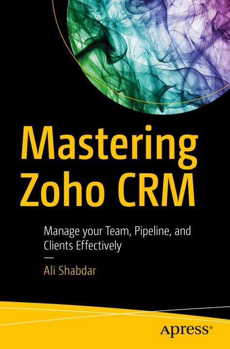 Produktbild Mastering Zoho CRM (Englisch, Ali Shabdar, 2017)