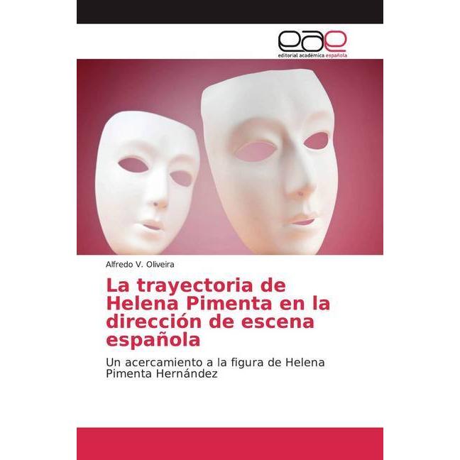 La trayectoria de Helena Pimenta en la dirección de escena española, Fachbücher von Alfredo V. Oliveira