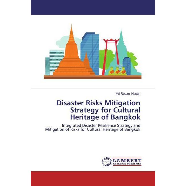 Disaster Risks Mitigation Strategy for Cultural Heritage of Bangkok, Fachbücher von Md.Reazul Hasan