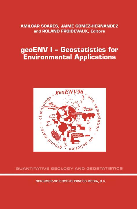 geoENV I - Geostatistics for Environmental Applications (Englisch, A. O. Soares, Jaime Gómez-Hernández, Roland Froidevaux, 2010)