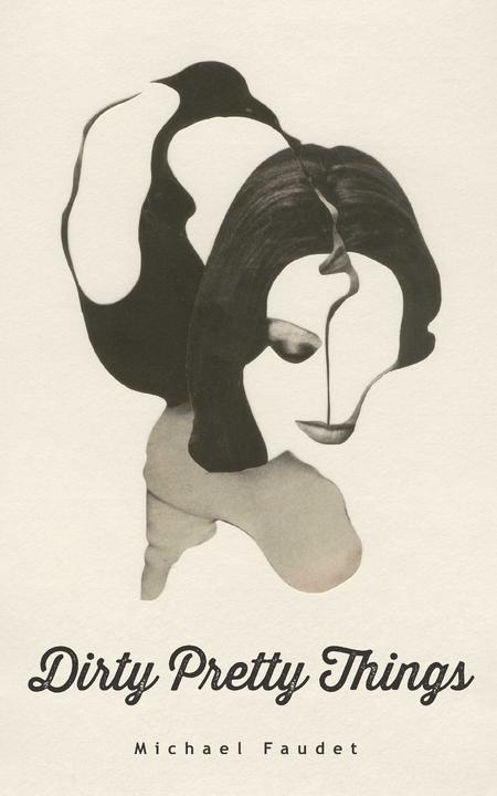 Produktbild Dirty Pretty Things (Englisch, Michael Faudet, 2016)
