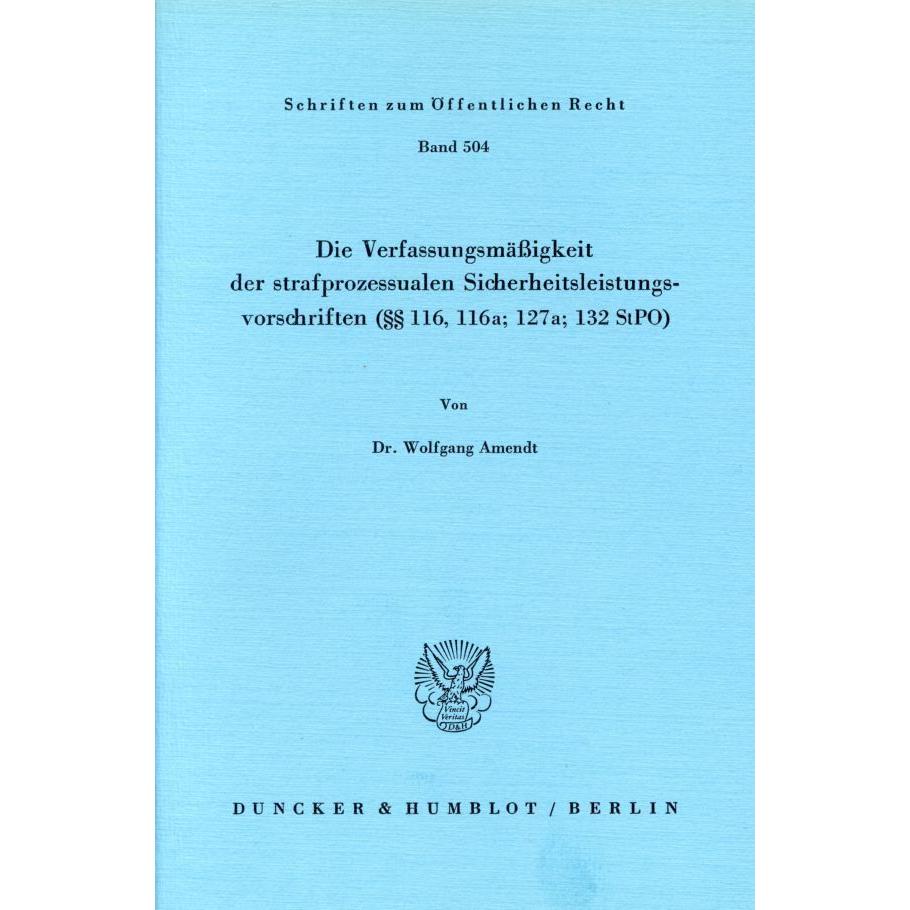 Die Verfassungsmässigkeit der strafprozessualen Sicherheitsleistungsvorschriften ( 116 116a 127a 1, Fachbücher