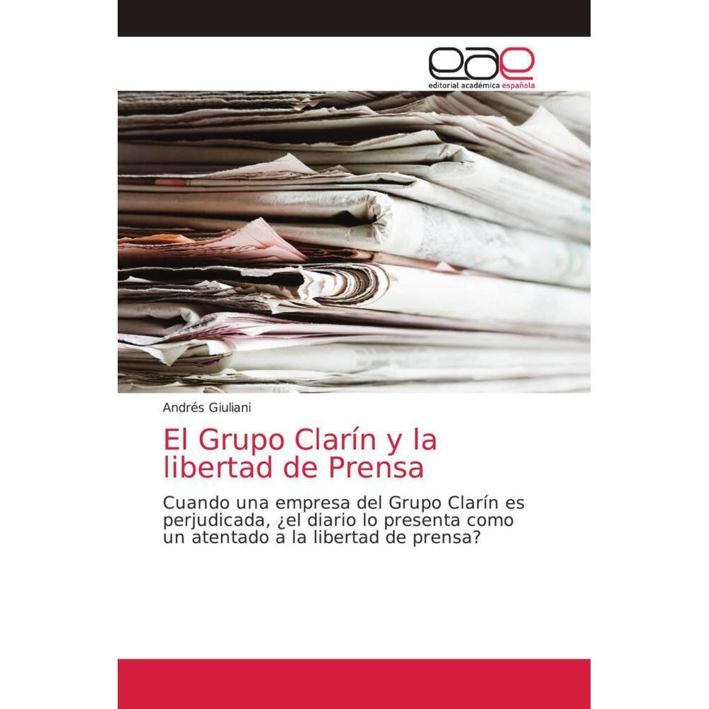 El Grupo Clarín y la libertad de Prensa, Fachbücher von Andrés Giuliani