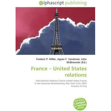 France - United States relations, Fachbücher von Agnes F. Vandome, Frederic P. Miller, John McBrewster