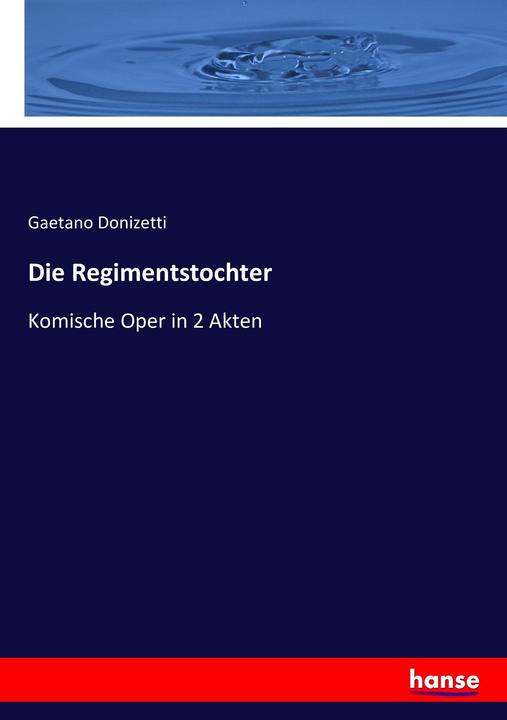 Produktbild Die Regimentstochter (Deutsch, Gaetano Donizetti, 2016)