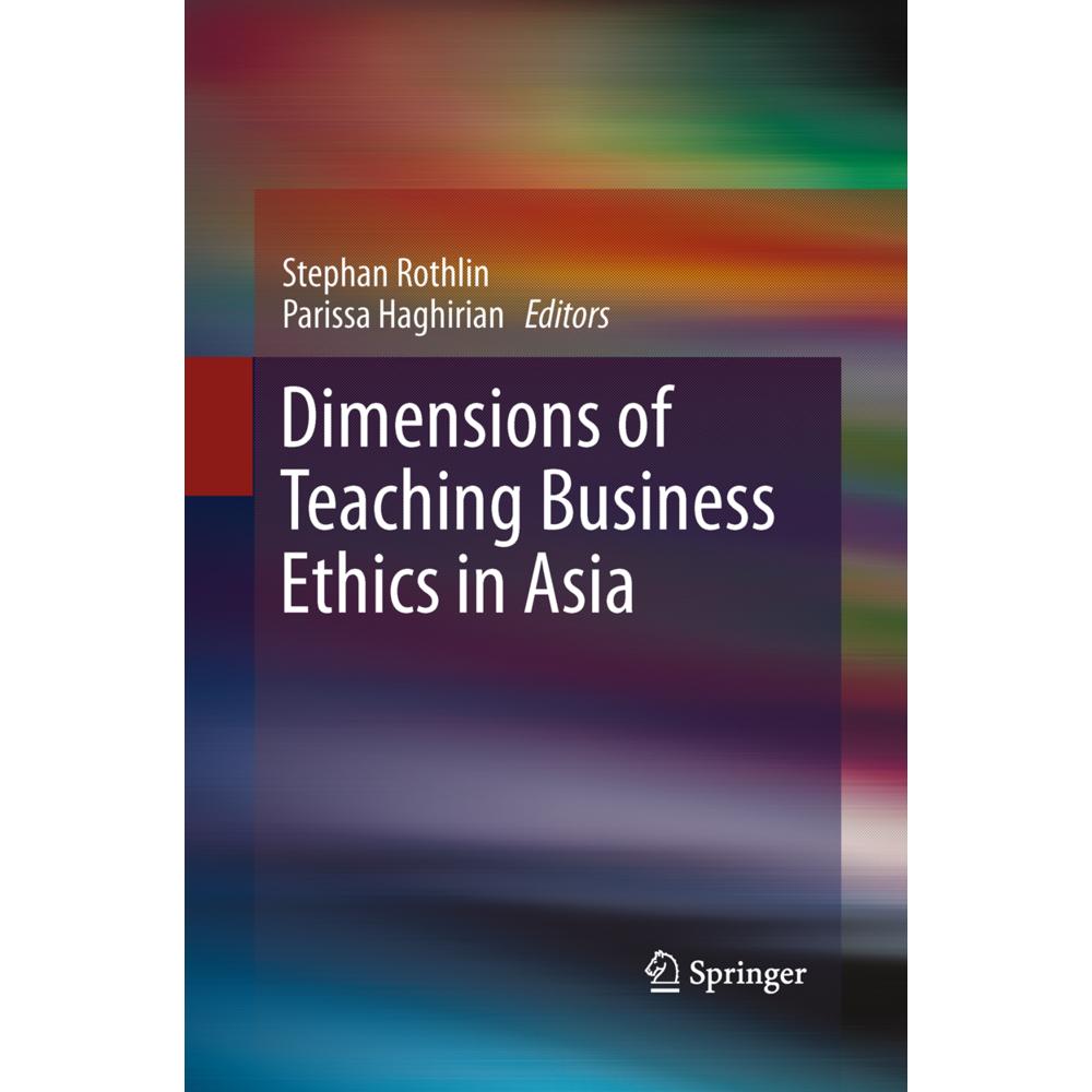 Dimensions of Teaching Business Ethics in Asia, Fachbücher von Stephan Rothlin, Parissa Haghirian