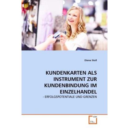 Kundenkarten Als Instrument Zur Kundenbindung Im Einzelhandel, Fachbücher von Diana Stoll