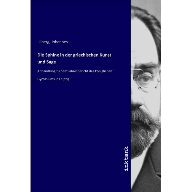 Die Sphinx in der griechischen Kunst und Sage, Fachbücher von Johannes Ilberg