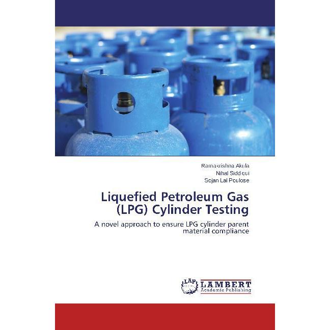 Liquefied Petroleum Gas (LPG) Cylinder Testing, Fachbücher von Ramakrishna Akula, Sojan Lal Poulose, Nihal Siddiqui