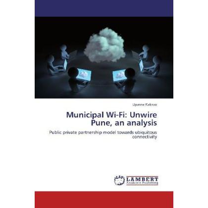 Municipal Wi-Fi: Unwire Pune, an analysis, Fachbücher