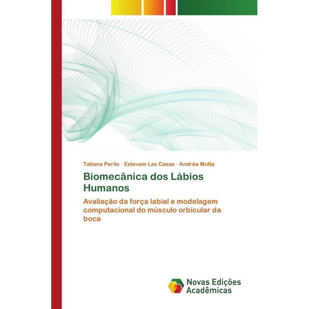 Biomecânica dos Lábios Humanos, Fachbücher von Tatiana Perilo, Estevam Las Casas, Andréa Motta