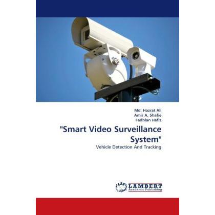 'Smart Video Surveillance System', Fachbücher von Md. Hazrat Ali, Amir A. Shafie, Fadhlan Hafiz