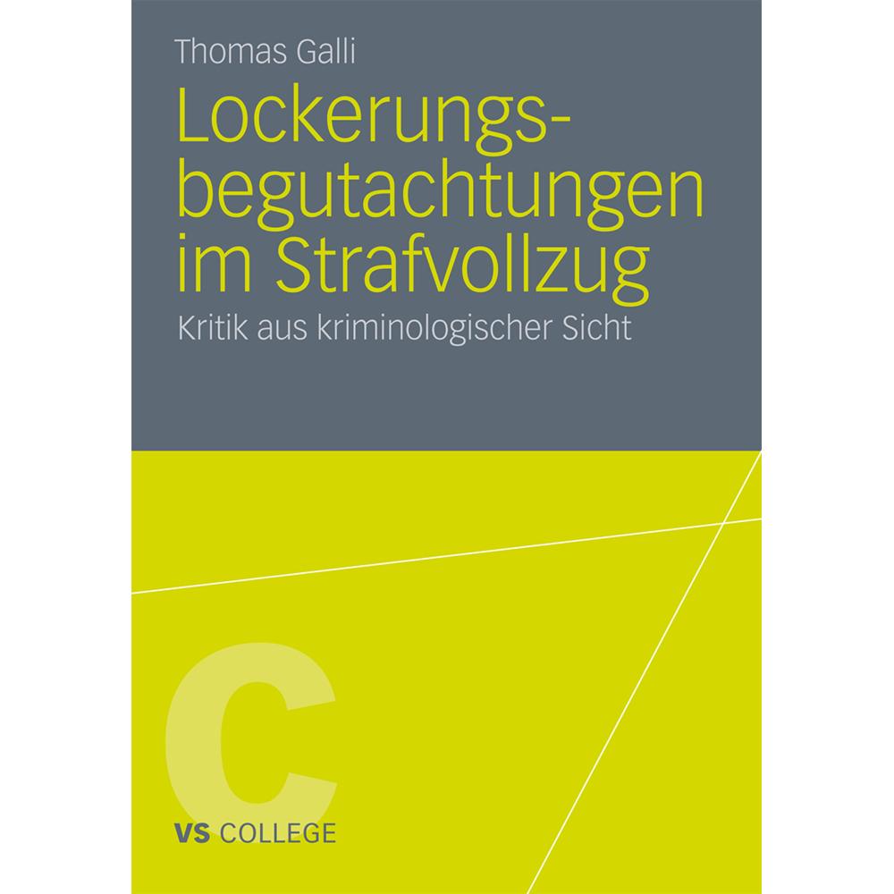 Galli,T.:Lockerungsbegutachtungen.Straf, Fachbücher von Thomas Galli