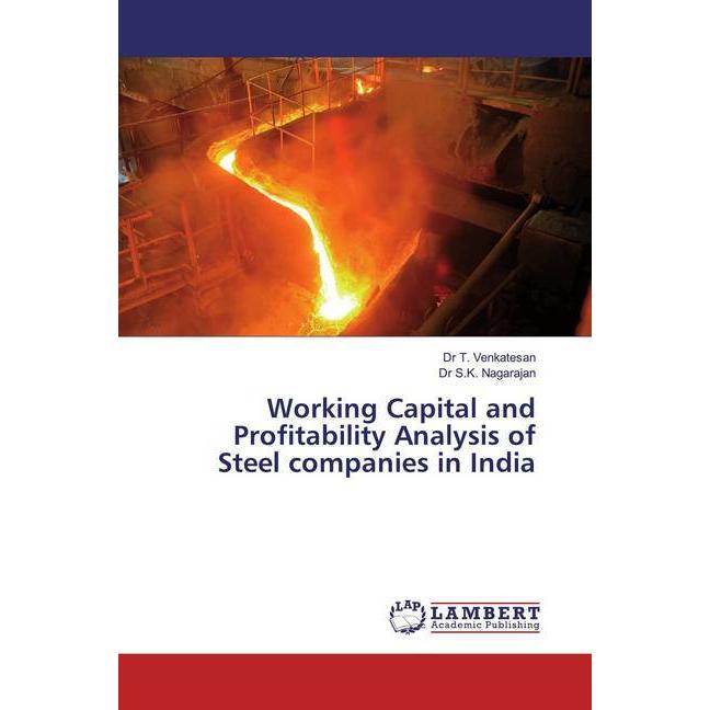 Working Capital and Profitability Analysis of Steel companies in India, Fachbücher von T. Venkatesan, S. K. Nagarajan