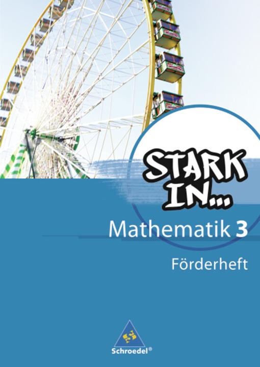 Produktbild Stark in Mathematik 3. Förderheft (Deutsch, Andrea Gotsche-Droetboom, Andreas Kittel, Eugen Bauhoff, Heinz Fehrmann, Kathrin Dieterich, Ludwig Augustin, Rolf Breiter, Sybille Stefener, Walter Kaub, 2012)
