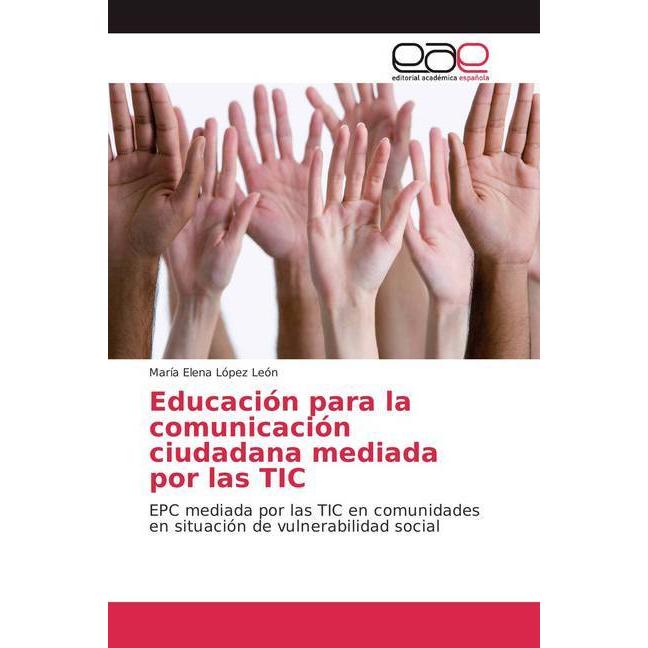 Educación para la comunicación ciudadana mediada por las TIC, Fachbücher von Maria Elena Lopez Leon
