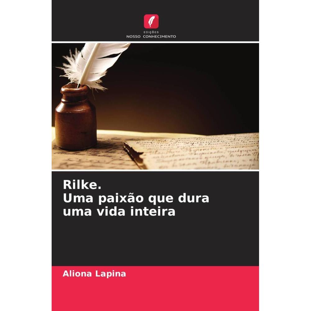 Rilke. Uma paixão que dura uma vida inteira, Fachbücher von Aliona Lapina