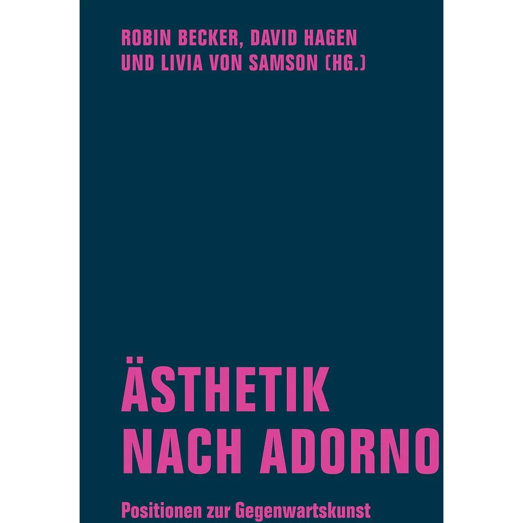 Ästhetik nach Adorno, Sachbücher von Robin Becker, Livia von Samson, David Hagen