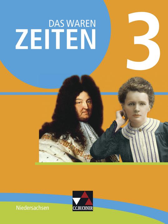 Produktbild Das waren Zeiten 3 Schülerband - Niedersachsen (Deutsch, Alexandra Hoffmann-Kuhnt, Andrea Köhler, Benjamin Stello, Dieter Brückner, Gerlind Kramer, Harald Focke, Ingo Kitzel, Kerstin Werner, Klaus Dieter Hein-Mooren, Markus Benzinger, Markus Sanke, Siegfried Gomell, 2016)