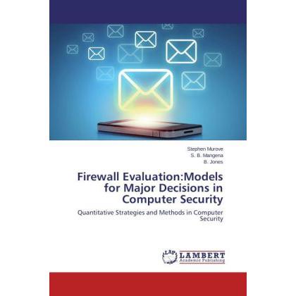 Firewall Evaluation:Models for Major Decisions in Computer Security, Fachbücher von B. Jones, S. B. Mangena, Stephen Mur...