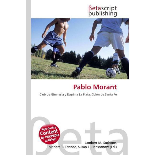 Pablo Morant, Ratgeber von Lambert M. Surhone, Mariam T. Tennoe, Susan F. Henssonow