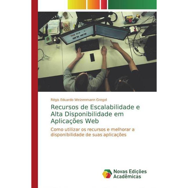 Recursos de Escalabilidade e Alta Disponibilidade em Aplicações Web, Fachbücher von Régis Eduardo Weizenmann Gregol