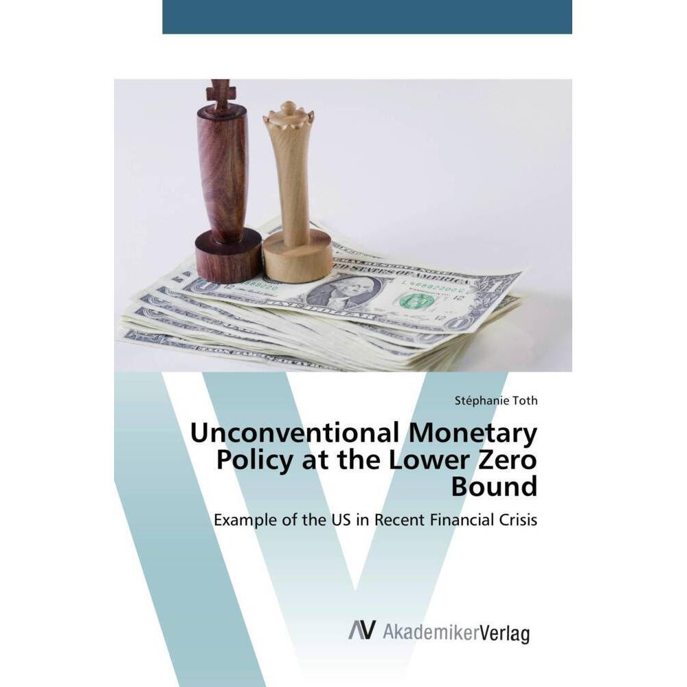 Unconventional Monetary Policy at the Lower Zero Bound, Fachbücher von Stéphanie Toth