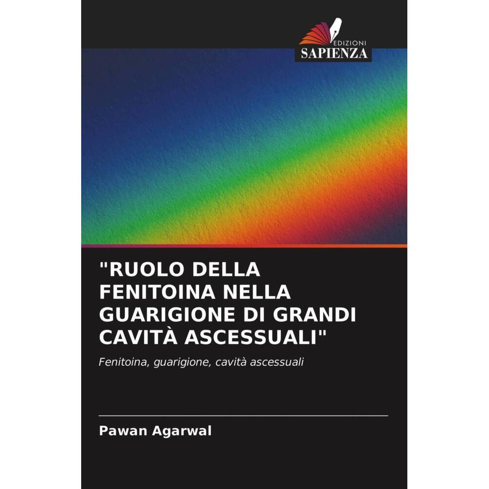 'Ruolo Della Fenitoina Nella Guarigione Di Grandi Cavità Ascessuali', Fachbücher von Pawan Agarwal