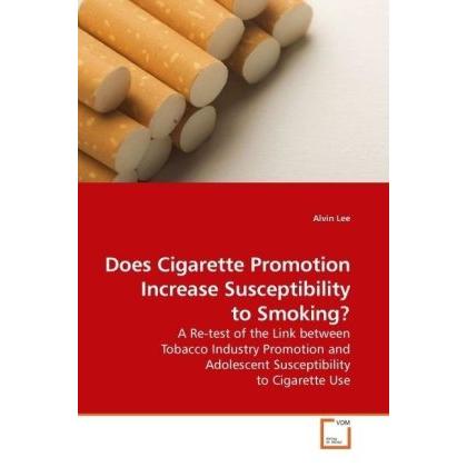 Does Cigarette Promotion Increase Susceptibility to Smoking?, Fachbücher von Alvin Lee