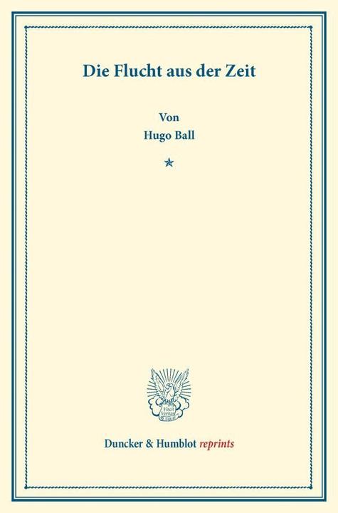 Produktbild Die Flucht aus der Zeit (Deutsch, Hugo Ball, 2016)