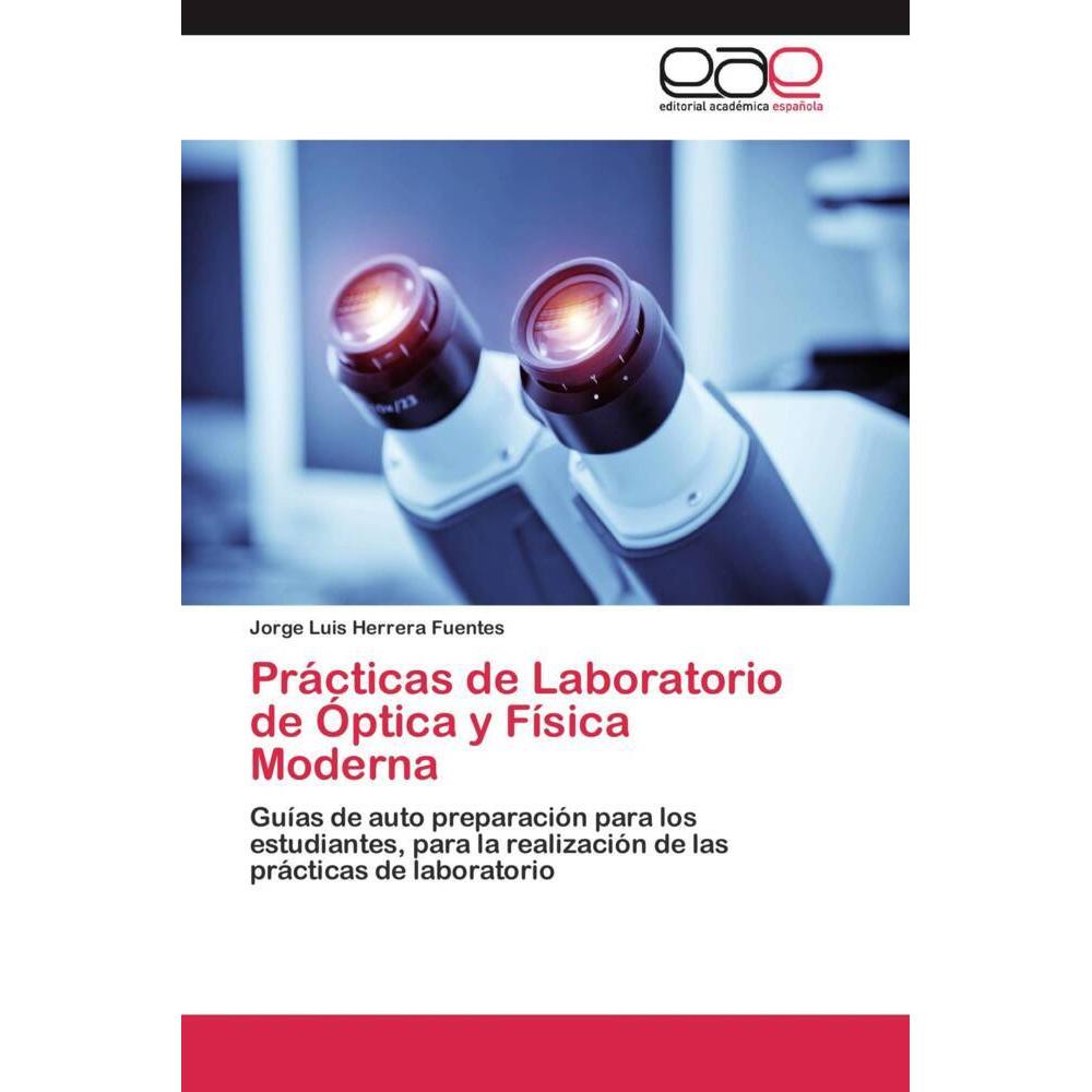 Prácticas de Laboratorio de Óptica y Física Moderna, Fachbücher von Jorge Luis Herrera Fuentes
