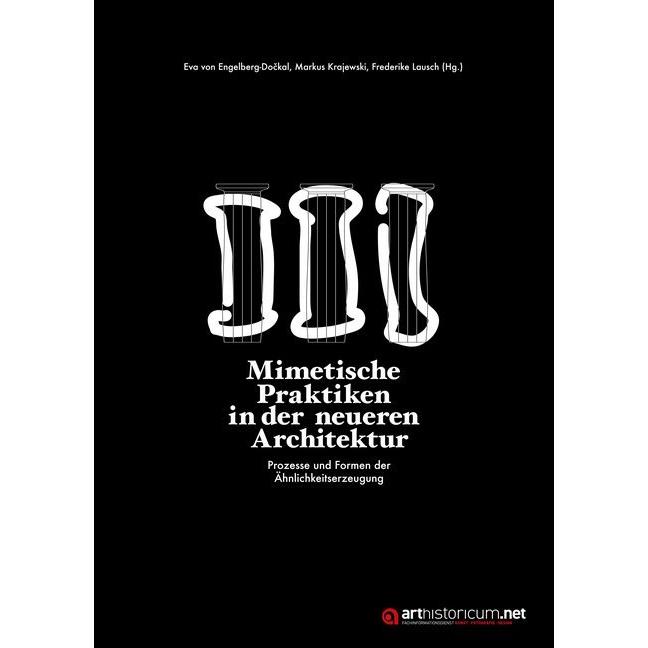 Mimetische Praktiken in der neueren Architektur, Fachbücher von Markus Krajewski, Frederike Lausch, Eva von Engelberg-Do...