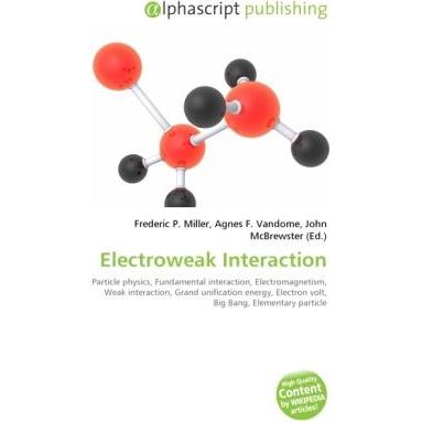 Electroweak Interaction, Fachbücher von Agnes F. Vandome, Frederic P. Miller, John McBrewster